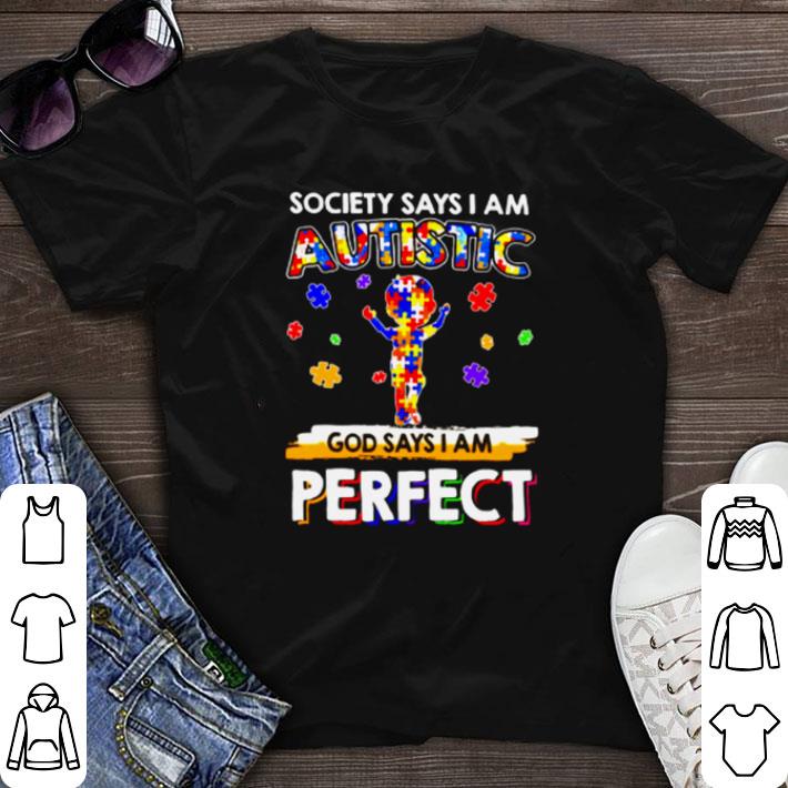 Pretty Society says I am Autistic God says I am perfect shirt sweater