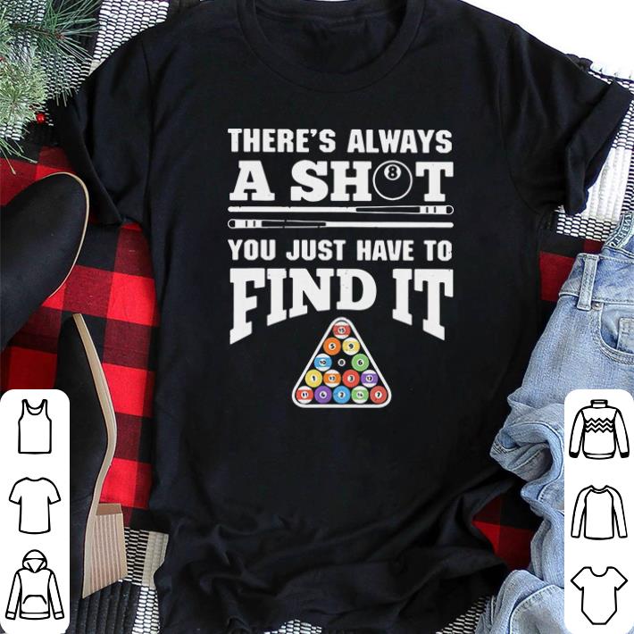 Pretty Theres Always A Shit Billiard You Just Have To Find It shirt sweater