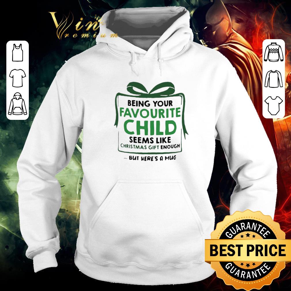 Top Being Your Favourite Child Seems Like Christmas Gift Enough But Here’s A Mug shirt 605d8c81 top being your favourite child seems like christmas gift enough but here s a mug shirt 4 - Top Being Your Favourite Child Seems Like Christmas Gift Enough But Here’s A Mug shirt