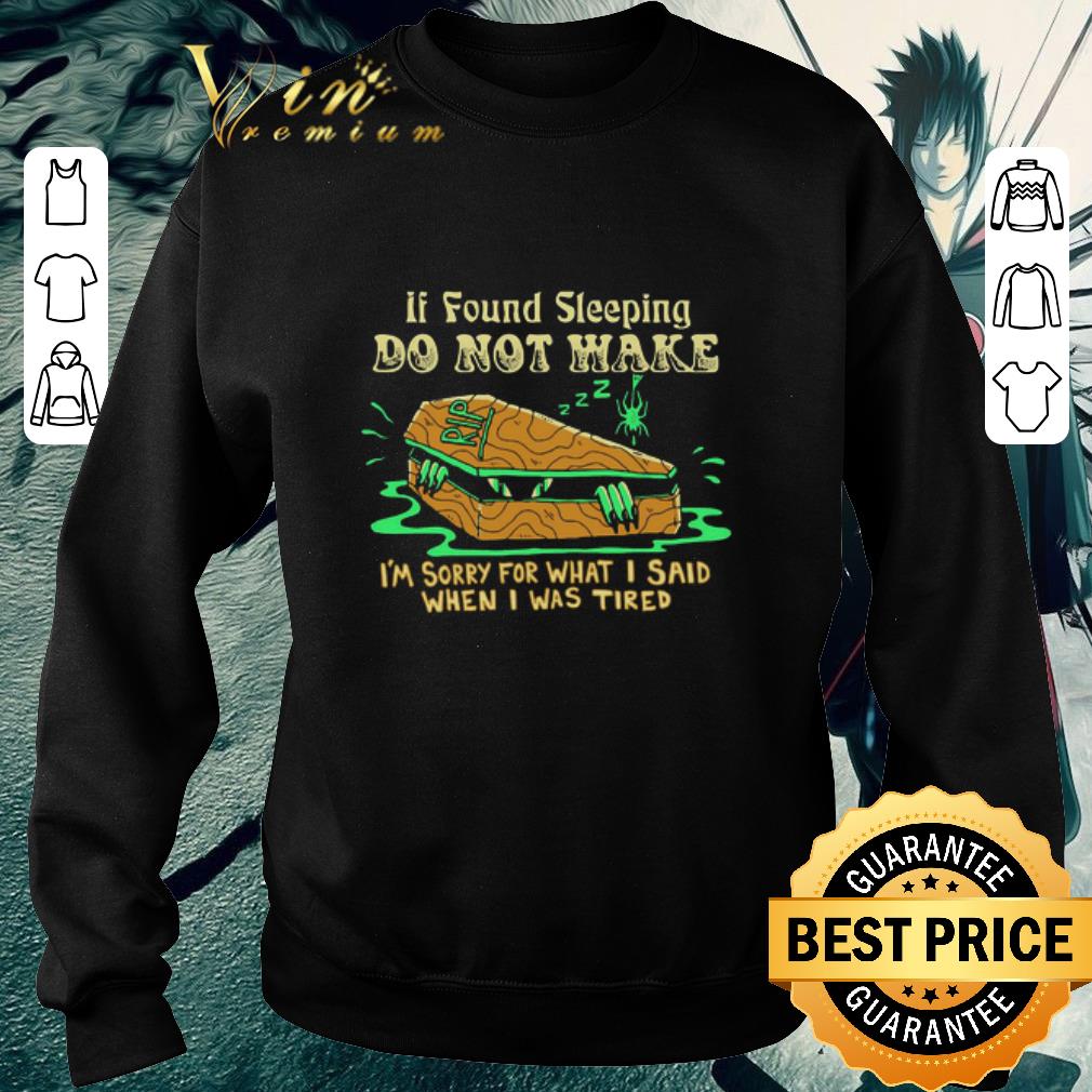 Nice If Found Sleeping Do Not Wake I’m Sorry For What I Said When I Was Tired shirt 60a58d65 nice if found sleeping do not wake i m sorry for what i said when i was tired shirt 4 - Nice If Found Sleeping Do Not Wake I’m Sorry For What I Said When I Was Tired shirt