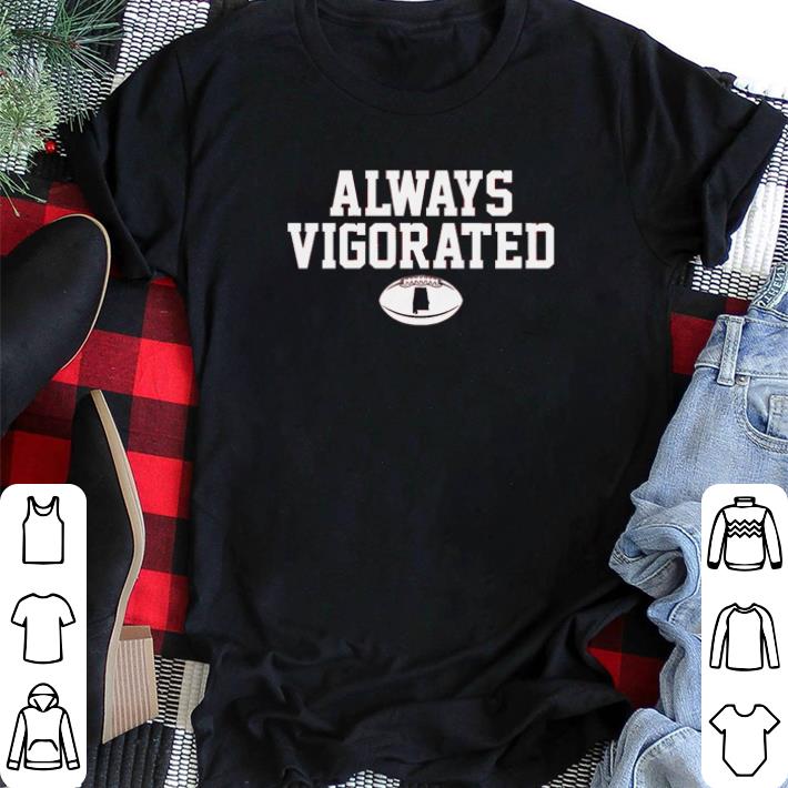 Awesome Always Vigorated shirt sweater
