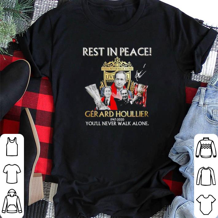 Awesome Rest in peace Gerard Houllier 1947-2020 you’ll never walk alone shirt sweater