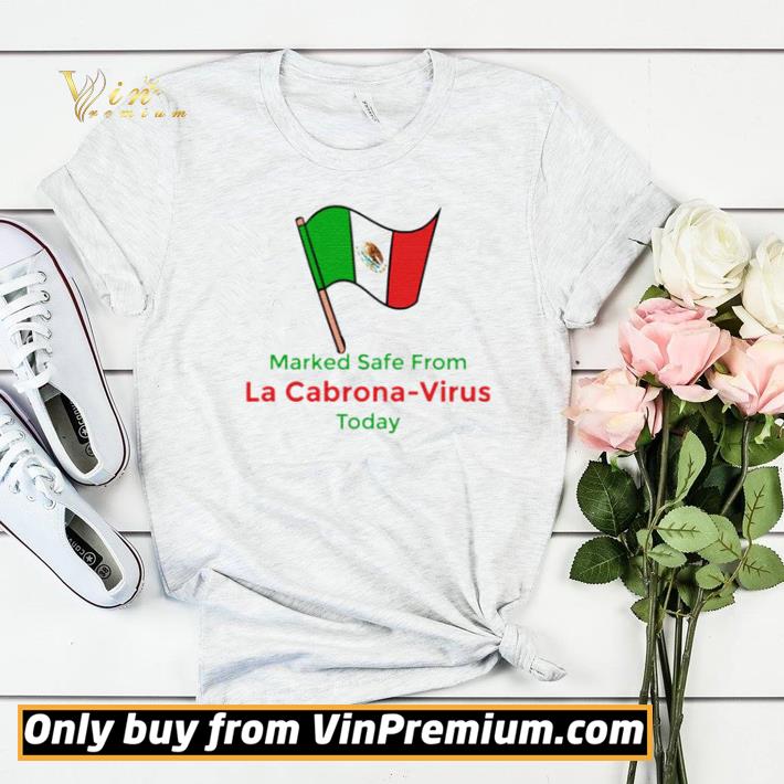 6cac0a96 marked safe from la cabrona virus today shirt sweater 4 - Marked Safe from La Cabrona Virus Today shirt sweater