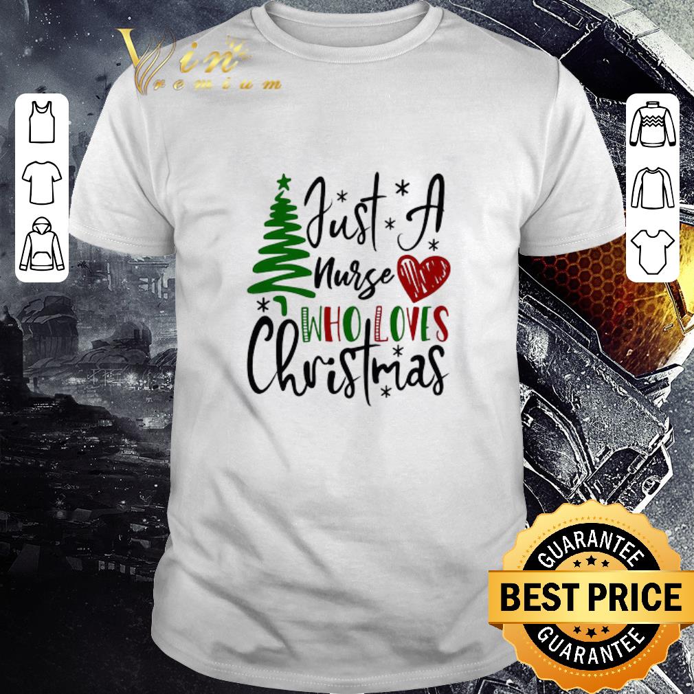 Nice Just A Nurse Who Loves Christmas Sweater shirt