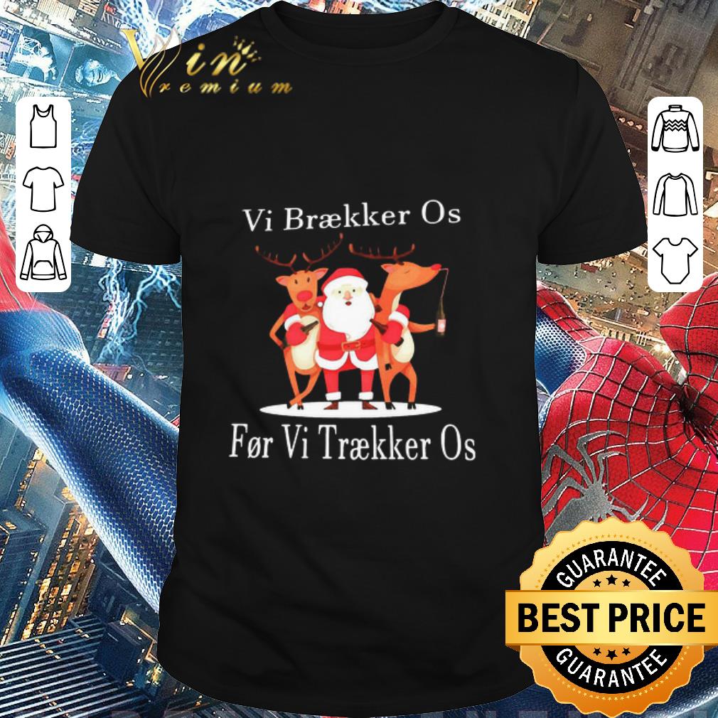 Official Santa Reindeer Vi Braekker Os For Vi Traekker Os shirt