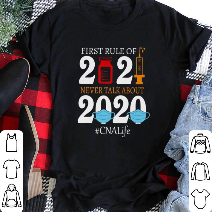 Hot First rule of 2021 never talk about 2020 #CNAlife shirt sweater