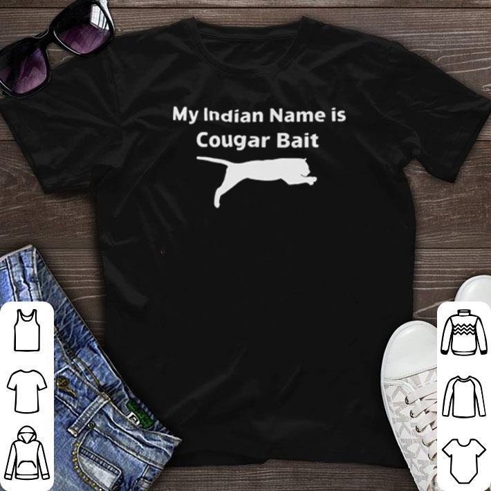 Hot My Indian name is Cougar Bait shirt sweater