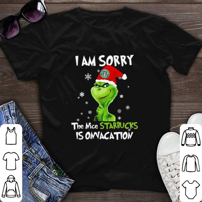 Awesome Grinch I am sorry the nice Starbucks is on vacation Christmas shirt sweater