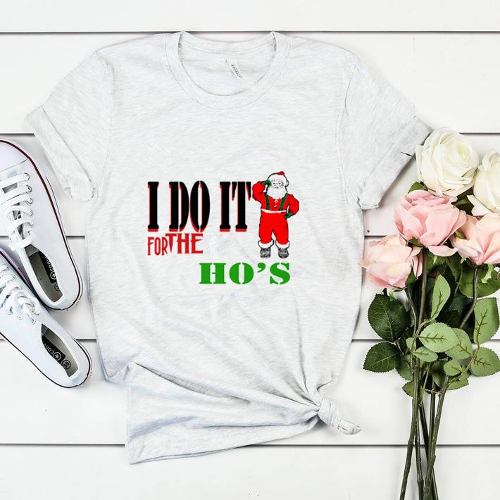 Awesome I Do It For The Ho’s Santa Claus Merry Christmas shirt sweater