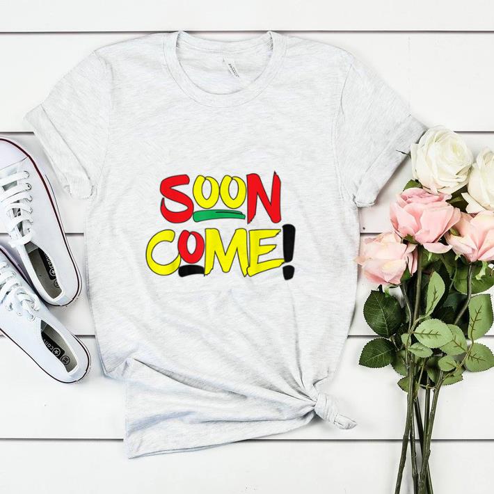 Awesome Soon Come shirt sweater