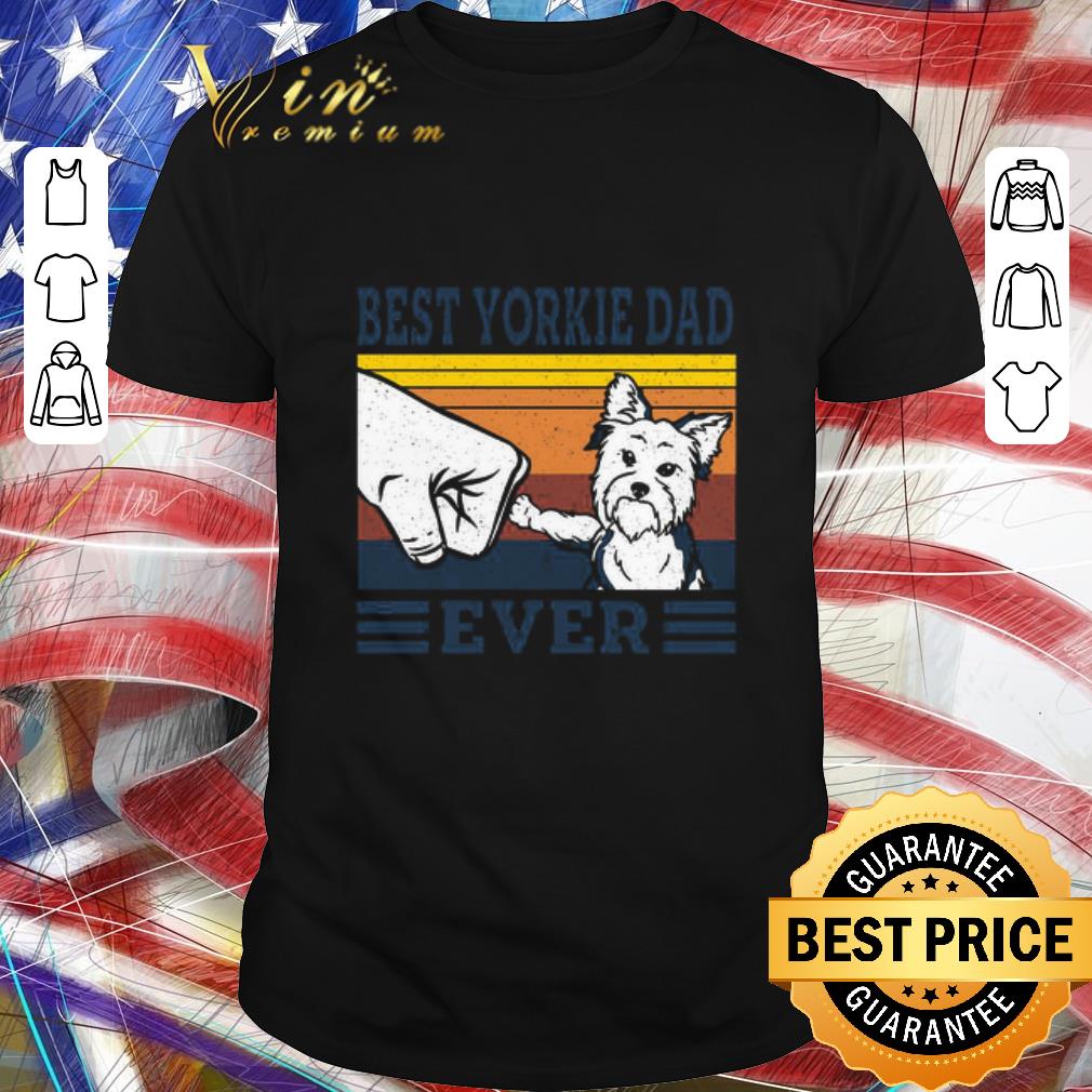 Pretty Best Yorkie Dad Ever Vintage shirt