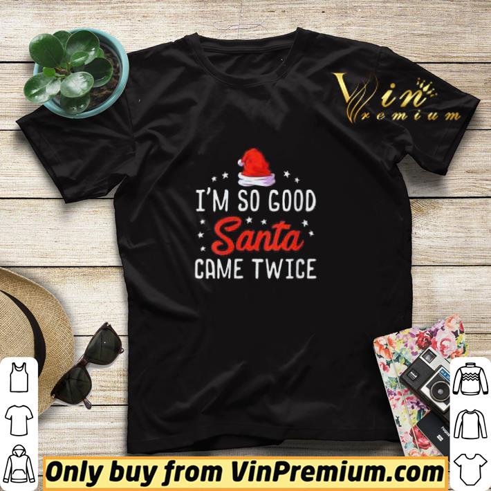 da0d828f i m so good santa came twice merry christmas shirt sweater 4 - I'm So Good Santa Came Twice Merry Christmas shirt sweater