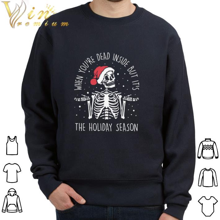Awesome Skeleton When You’re Dead Inside But It’s The Holiday Season 2020 Christmas tshirt sweatshirt f1969ac0 awesome skeleton when you re dead inside but it s the holiday season 2020 christmas tshirt sweatshirt 4 - Awesome Skeleton When You’re Dead Inside But It’s The Holiday Season 2020 Christmas tshirt sweatshirt