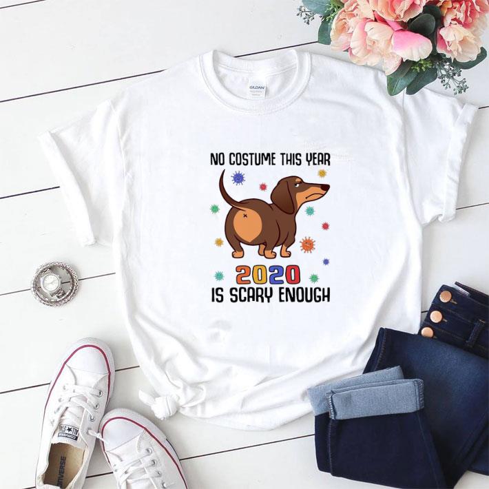 Awesome Dachshund No Costume This Year 2020 Is Scary Enough Coronavirus shirt sweater