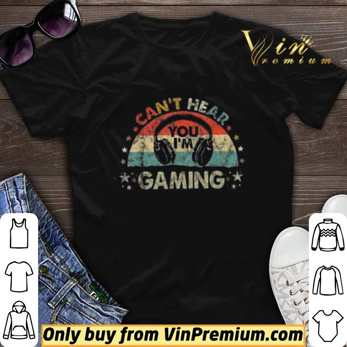 Can't Hear You I'm Gaming Funny Vintage shirt sweater