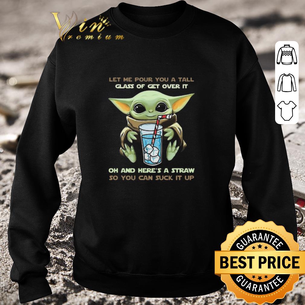 ffb9c336 funny baby yoda let me pour you a tall glass of get over it oh and here s a straw shirt 4 - Funny Baby Yoda Let Me Pour You A Tall Glass Of Get Over It Oh And Here’s A Straw shirt