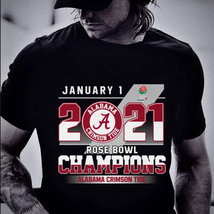 Funny January 1 2021 Rose Bowl Champions Alabama Crimson Tide shirt