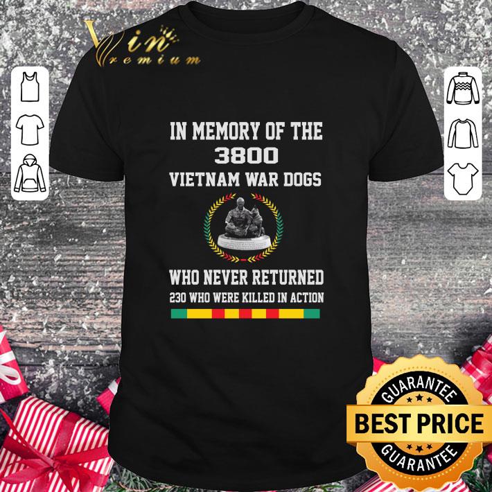 Best In Memory Of The 3800 Vietnam War Dogs Who Never Returned 230 shirt