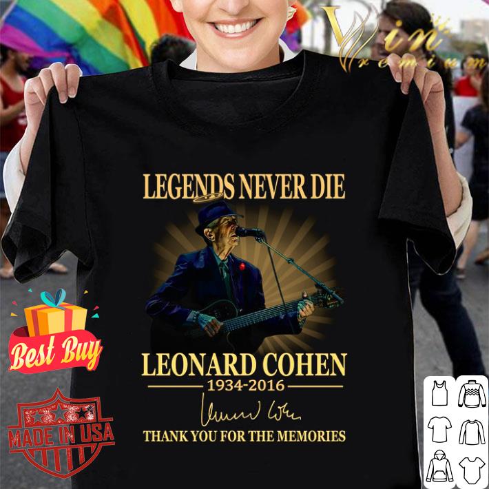 Best  Legends never die Leonard Cohen 1934-2016 Signed thank you for the memories shirt