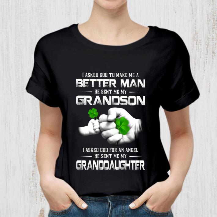 Official I Asked God To Make Me A Better Man He Sent Me My Grandson I Asked God For An Angel He Sent Me My Granddaughter shirt