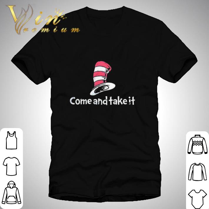 Premium Dr Seuss Come And Take It shirt