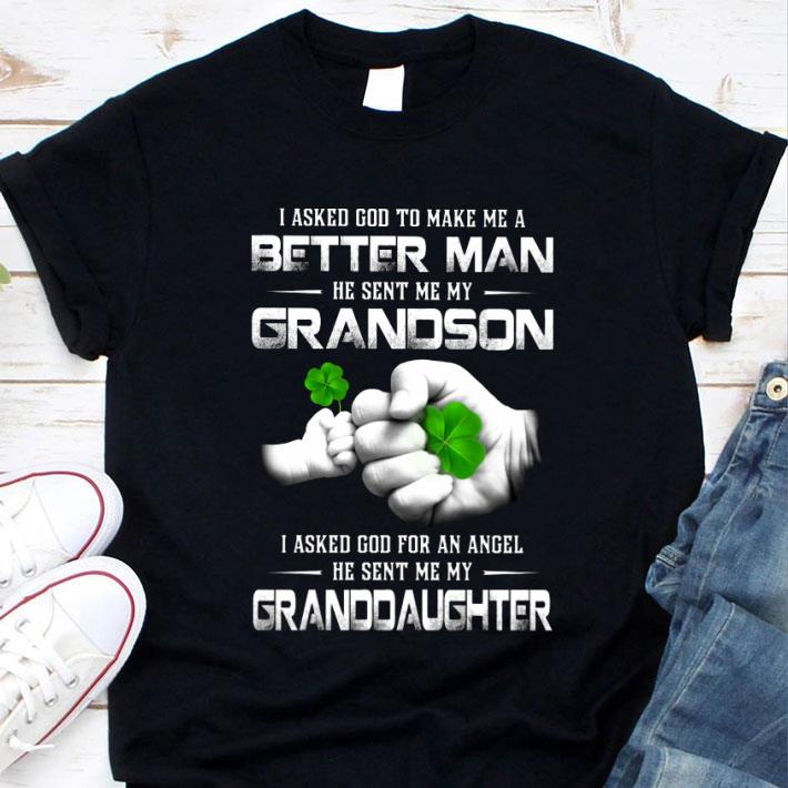 Official I Asked God To Make Me A Better Man He Sent Me My Grandson I Asked God For An Angel He Sent Me My Granddaughter shirt