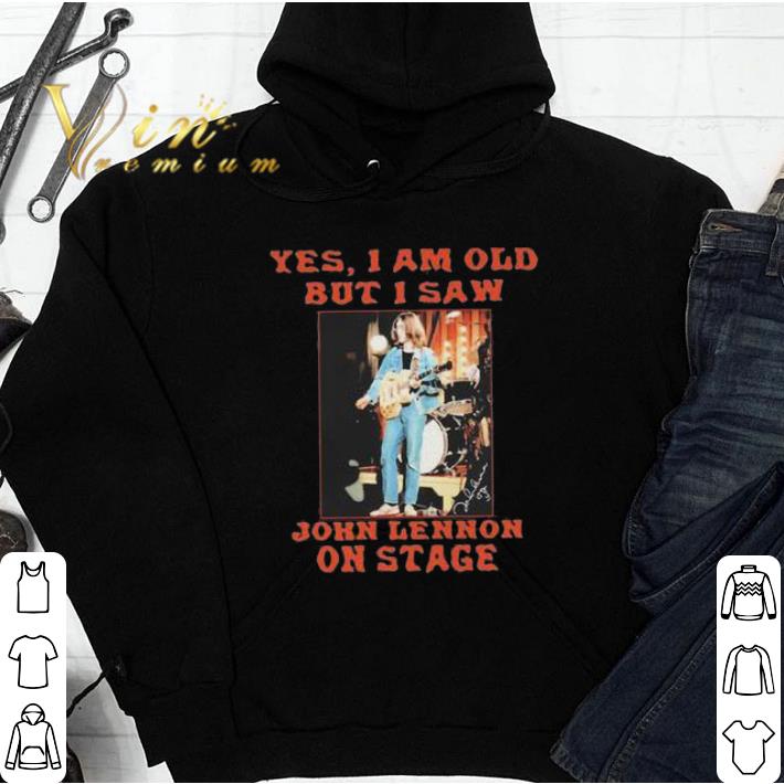 Official Yes I am old but I saw John Lennon on stage shirt b085540d official yes i am old but i saw john lennon on stage shirt 4 - Official Yes I am old but I saw John Lennon on stage shirt