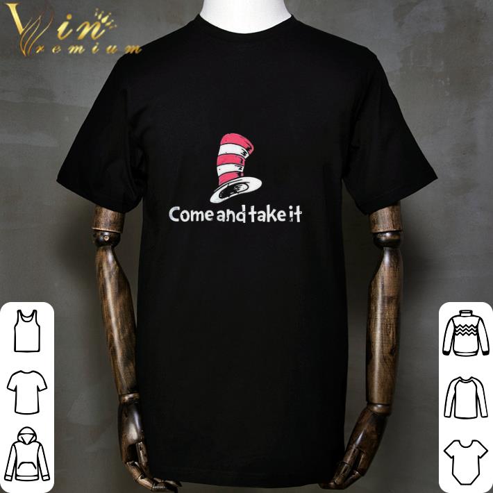 Premium Dr Seuss Come And Take It shirt