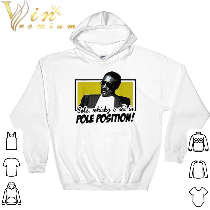 Funny Sole Whisky E Sei In Pole Position shirt sweatshirt 4e37990f funny sole whisky e sei in pole position shirt sweatshirt 4 - Funny Sole Whisky E Sei In Pole Position shirt sweatshirt