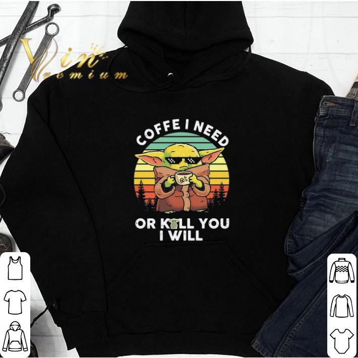 72ccf7c4 official baby yoda coffee i need or kill you i will vintage retro shirt sweatshirt 4 - Official Baby Yoda Coffee I Need Or Kill You I Will Vintage Retro shirt sweatshirt