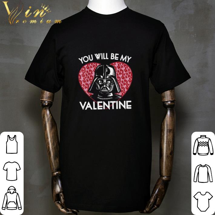 Pretty Star Wars You Will Be My Valentine Darth Vader shirt sweatshirt