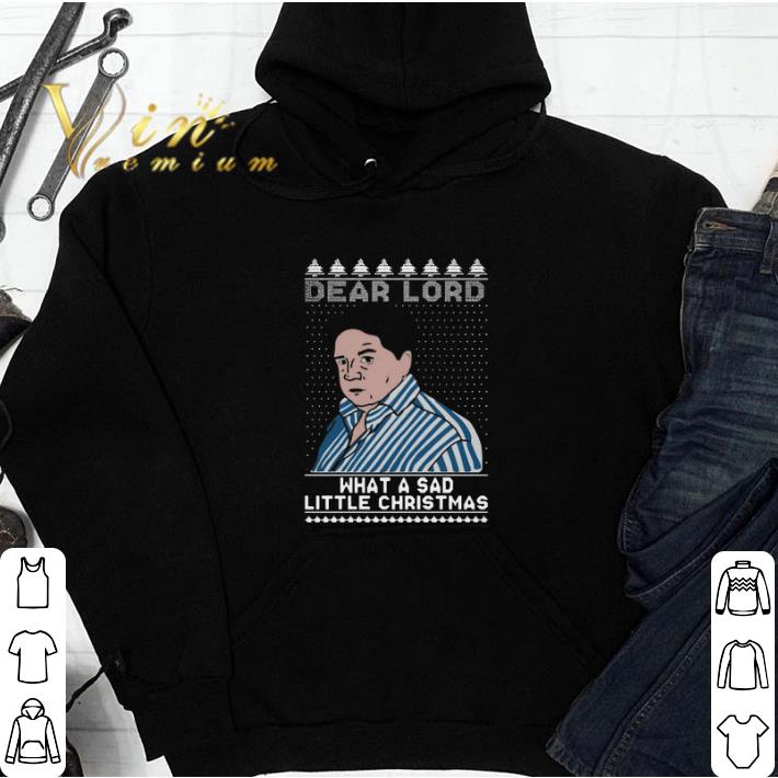 Funny Dear Lord What A Sad Little Christmas shirt sweatshirt 997b8b40 funny dear lord what a sad little christmas shirt sweatshirt 4 - Funny Dear Lord What A Sad Little Christmas shirt sweatshirt