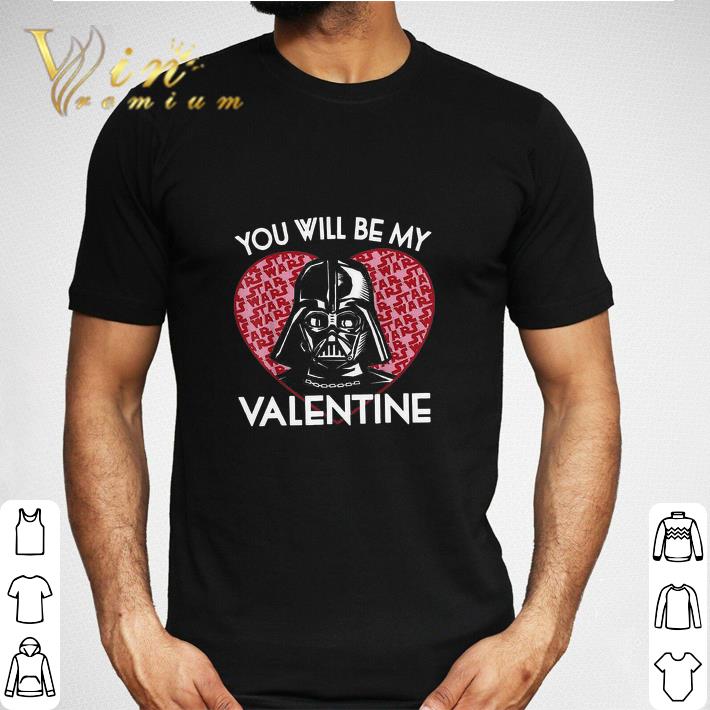 Pretty Star Wars You Will Be My Valentine Darth Vader shirt sweatshirt