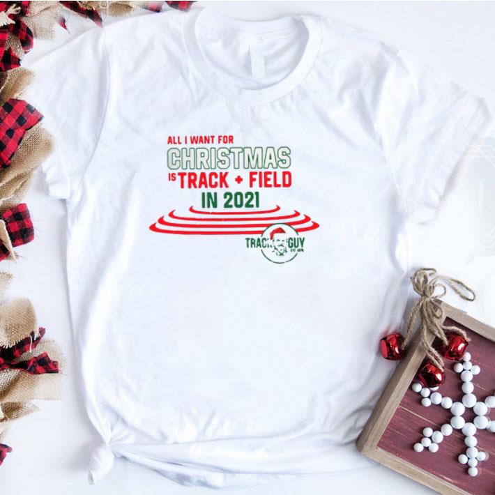 Pretty All I want for Christmas is track plus field in 2021 Track Guy shirt sweatshirt