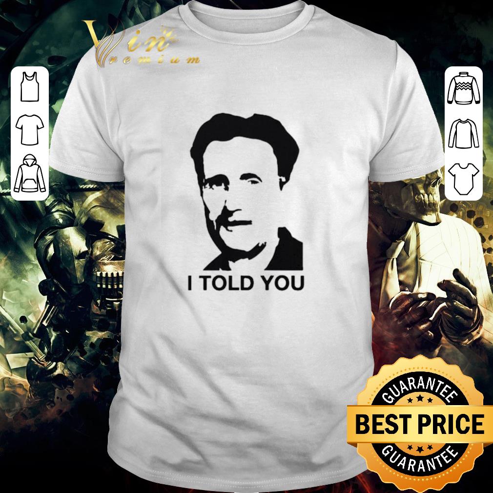 Funny George Orwell I told You shirt