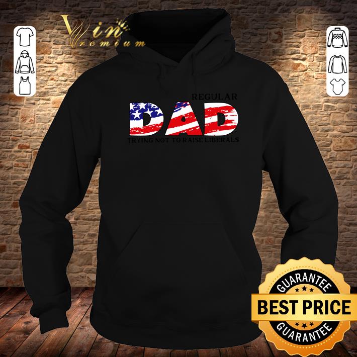 Hot LIMITED EDITION Regular DAD Trying Not To Raise Liberals shirt LIMITED EDITION Regular DAD Trying Not To Raise Liberals shirt 4 - Hot LIMITED EDITION Regular DAD Trying Not To Raise Liberals shirt