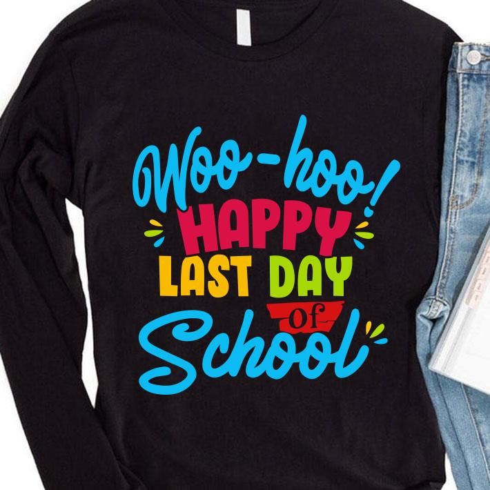 Premium Teacher day Woo hoo happy last day of school shirt Teacher day Woo hoo happy last day of school shirt 4 - Premium Teacher day Woo hoo happy last day of school shirt