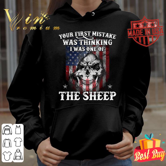 Original Your first mistake was thinking i was one of the sheep shirt Your first mistake was thinking i was one of the sheep shirt 4 - Original Your first mistake was thinking i was one of the sheep shirt