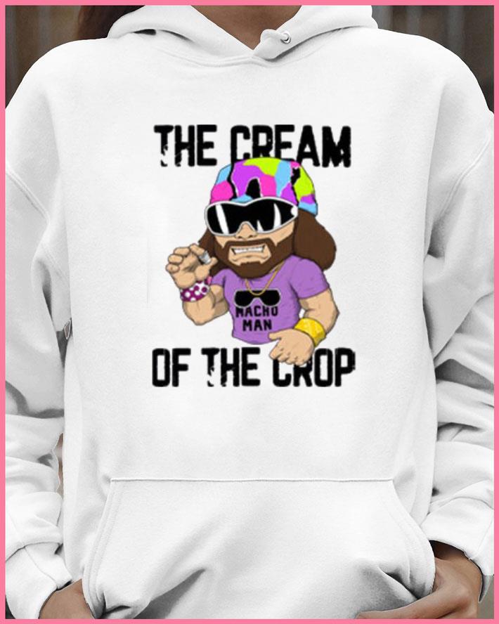 Funny Macho Man Randy Savage The Cream Of The Crop Wrestling T-Shirt Macho Man Randy Savage The Cream Of The Crop Wrestling T Shirt 4 - Funny Macho Man Randy Savage The Cream Of The Crop Wrestling T-Shirt
