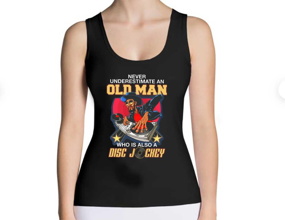 Also A Disc Shirt, Never Underestimate An Old Man Who Is Also A Disc Jockey Shirt Also A Disc Shirt Never Underestimate An Old Man Who Is Also A Disc Jockey Shirt 4 - Also A Disc Shirt, Never Underestimate An Old Man Who Is Also A Disc Jockey Shirt