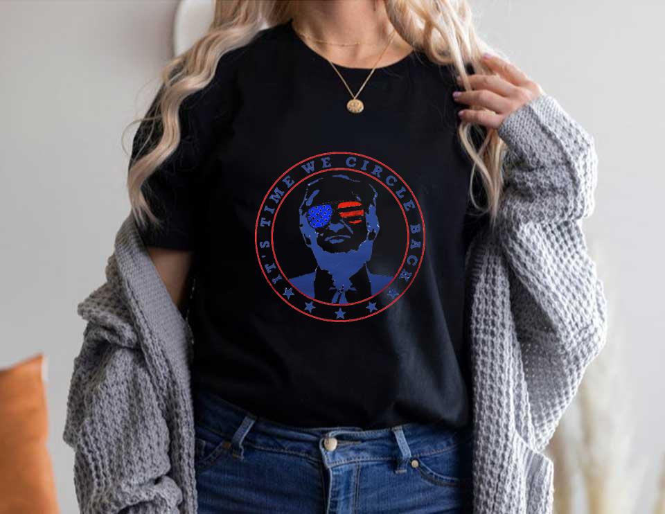 Donald Trump Its Time We Circle Back Shirt, It's Time We Circle Back To Trump Shirt