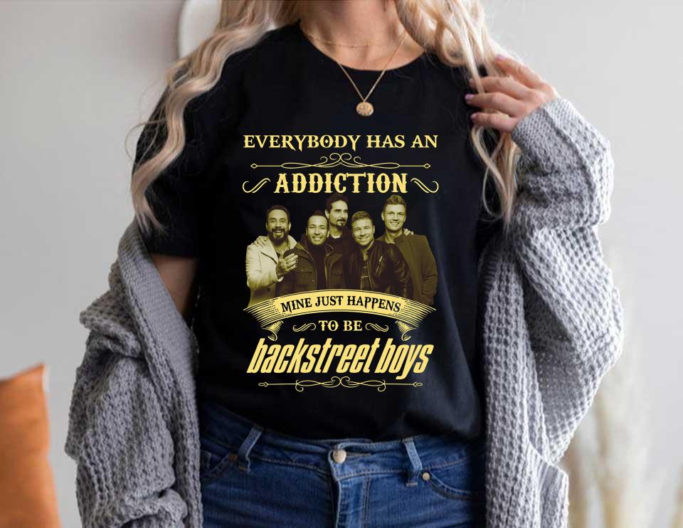 Everybody Has An Addiction Mine Just Happens To Be Backstreet Boys Shirt, Every Has Addiction BSB Shirt