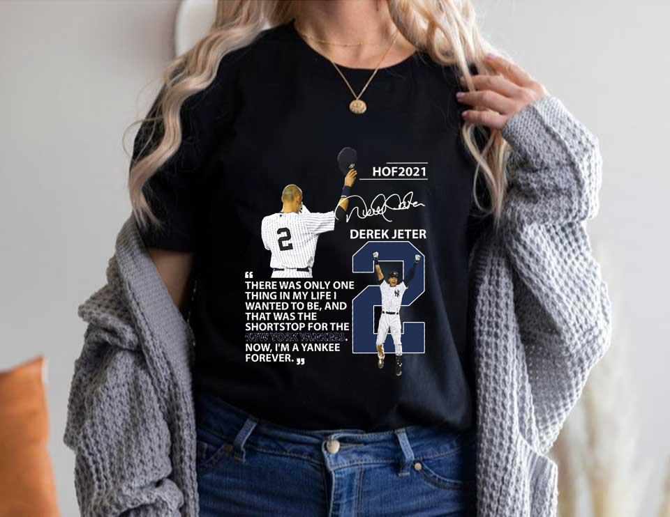 Hof Derek Jeter Shirt, New York Yankees Hof 2021 Derek Jeter There Was Only One Thing In My Life Signature Shirt