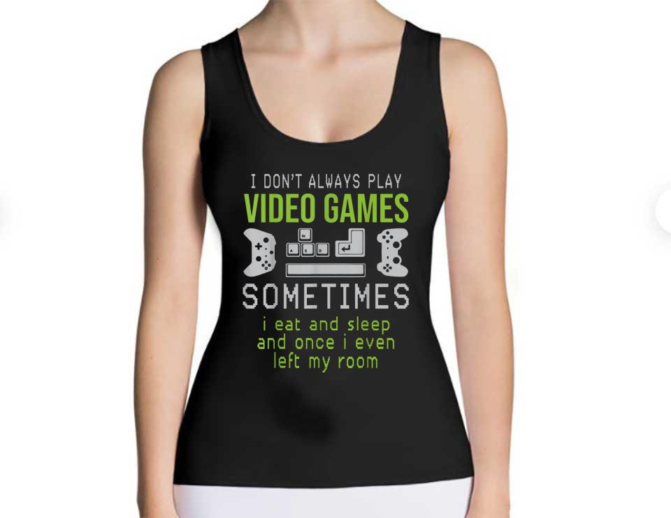 I Don't Always Play Video Games Sometimes I Eat And Sleep Ad Once I Even Left My Room Shirt, Play Game Shirt I Don t Always Play Video Games Sometimes I Eat And Sleep Ad Once I Even Left My Room Shirt Play Game Shirt 4 - I Don't Always Play Video Games Sometimes I Eat And Sleep Ad Once I Even Left My Room Shirt, Play Game Shirt