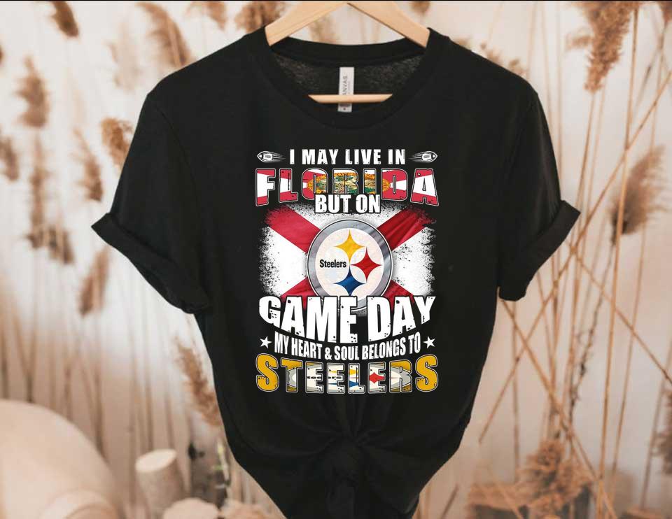 Live Florida Steelers Shirt, I May Live In Florida But On Game Day My Heart And Soul Belongs To Pittsburgh Steelers Shirt