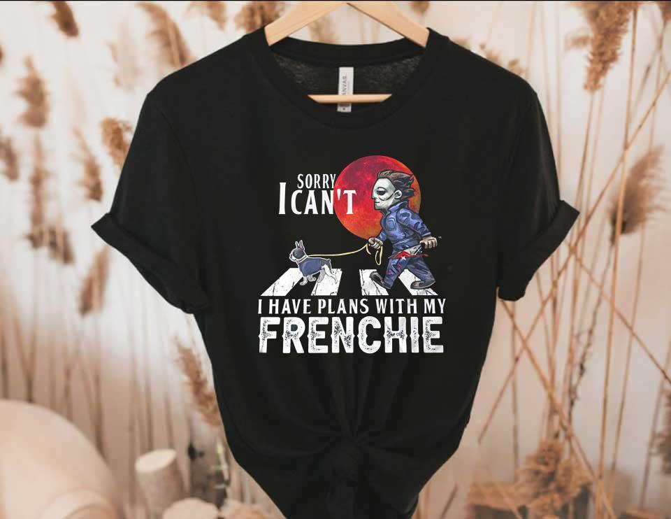 Michael Myers Sorry I Can't I Have Plans With My Frenchie Shirt, Michael Myers And Dog Abbey Road Moon Halloween Shirt