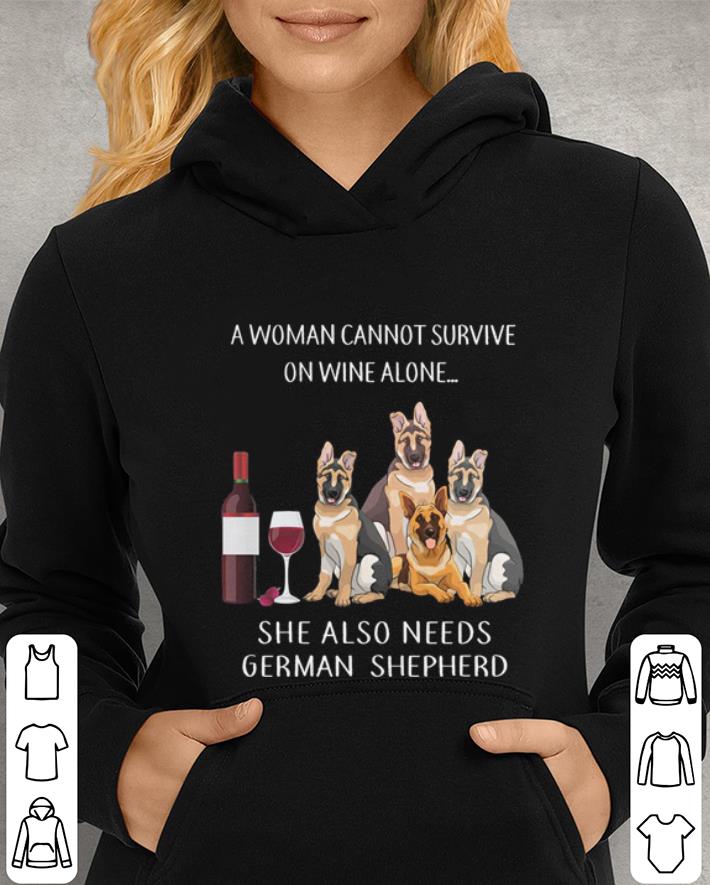 A woman cannot survive in wine alone she also needs German Shepherd shirt A woman cannot survive in wine alone she also needs German Shepherd shirt 4 - A woman cannot survive in wine alone she also needs German Shepherd shirt
