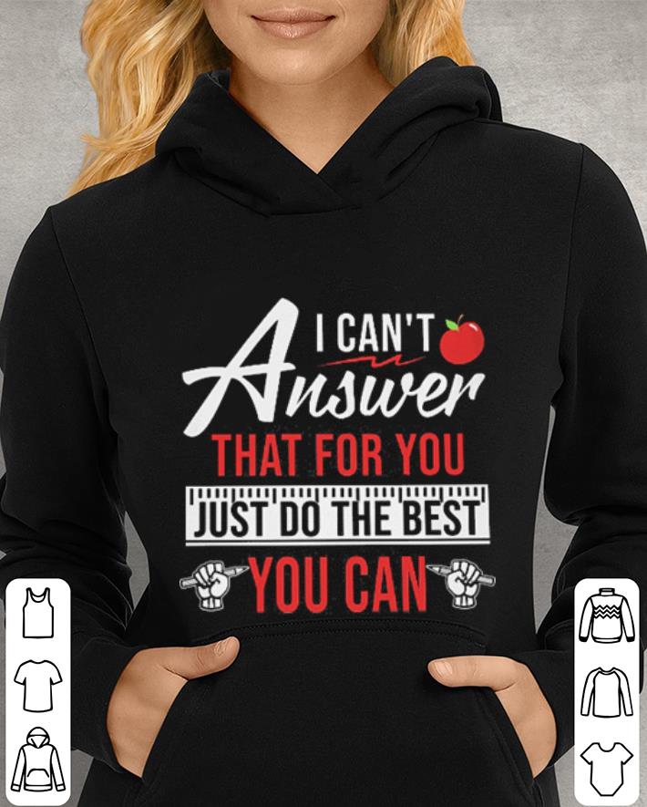 Apple I can t answer that for you just do the best you can shirt 4 - Apple I can't answer that for you just do the best you can shirt