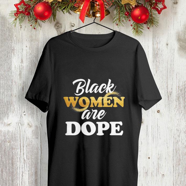 Black women are Dope shirt 4 - Black women are Dope shirt