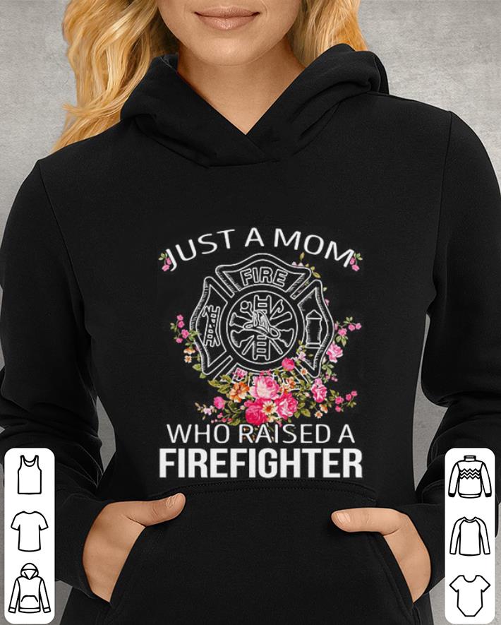 Flowers Just a mom who raised a firefighter logo shirt Flowers Just a mom who raised a firefighter logo shirt 4 - Flowers Just a mom who raised a firefighter logo shirt